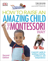 How To Raise An Amazing Child the Montessori Way, 2nd ed.