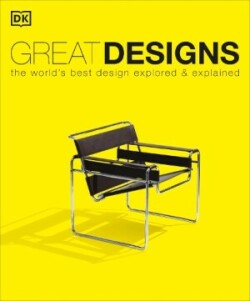 Great Designs The World's Best Design Explored and Explained