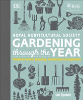 RHS Gardening Through the Year Month-by-month Planning Instructions and Inspiration