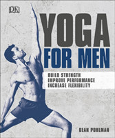 Yoga For Men Build Strength, Improve Performance, Increase Flexibility