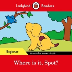 Ladybird Readers Beginner Level - Where is it, Spot?
