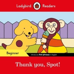 Ladybird Readers Beginner Level - Spot - Thank you, Spot! (ELT Graded Reader)
