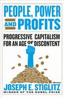 People, Power, and Profits Progressive Capitalism for an Age of Discontent