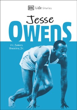 DK Life Stories Jesse Owens Amazing people who have shaped our world