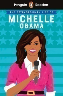 Penguin Reader Level 3: The Extraordinary Life of Michelle Obama (ELT Graded Reader)