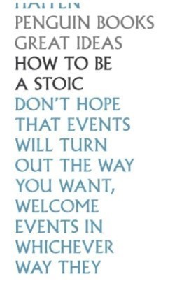 How To Be a Stoic (Penguin Great Ideas)