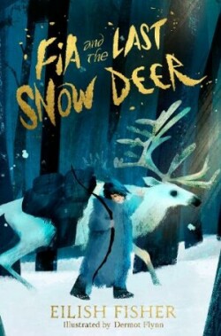 Fia and the Last Snow Deer (HB)