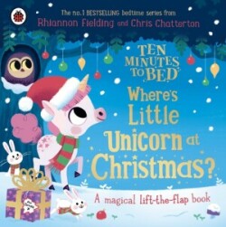 Ten Minutes to Bed: Wheres Little Unicorn at Christmas?