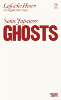 Some Japanese Ghosts (Penguin Archive)