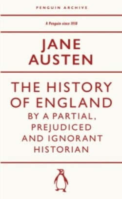 History of England by a Partial, Prejudiced and Ignorant Historian (Penguin Archive)