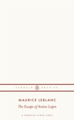 Escape of Arsène Lupin (Penguin Archive)
