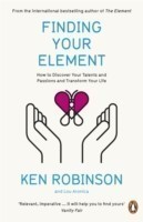 Finding Your Element How to Discover Your Talents and Passions and Transform Your Life