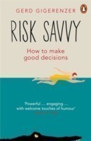 Risk Savvy How To Make Good Decisions