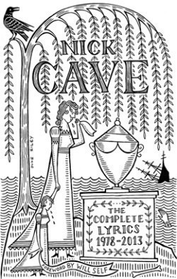Nick Cave: the Complete Lyrics 1978-2013