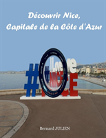 Découvrir Nice, capitale de la Côte d'Azur