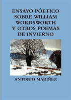 ENSAYO PÓETICO SOBRE WILLIAM WORDSWORTH Y OTROS POEMAS DE INVIERNO