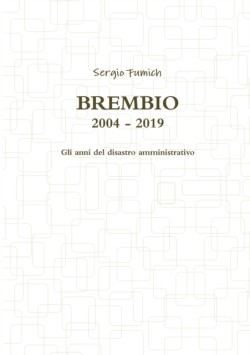 Brembio 2004 - 2019. Gli anni del disastro amministrativo