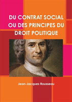 Du Contrat Social Ou Des Principes Du Droit Politique