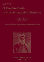 Vie et les oeuvres de Maître Arnaud de Villeneuve