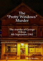 "Pretty Windows" Murder: The murder of George Wilson 8th September 1963