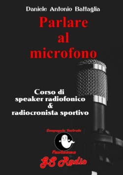 Parlare al microfono - Corso di Speaker Radiofonico e di Radiocronista Sportivo