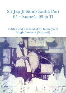 Srī Jap Jī Sāhib Kathā Part 04 - Stanzās 08 to 11