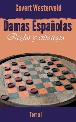 Damas Españolas: Reglas y estrategia. Tomo I