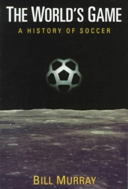 World's Game: History of Soccer