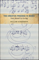 Creative Process in Music from Mozart to Kurtag