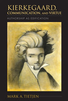 Kierkegaard, Communication, and Virtue