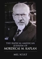 Radical American Judaism of Mordecai M. Kaplan