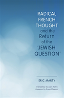 Radical French Thought and the Return of the "Jewish Question"