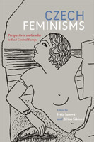 Czech Feminisms Perspectives on Gender in East Central Europe