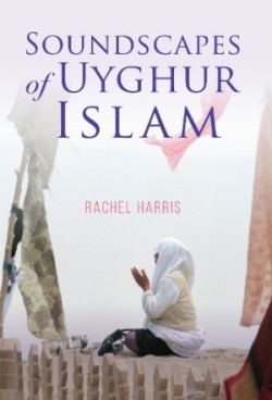 Soundscapes of Uyghur Islam