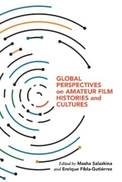 Global Perspectives on Amateur Film Histories and Cultures