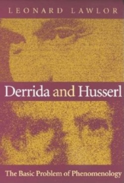 Derrida and Husserl : The Basic Problem of Phenomenology