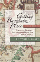 Getting Back into Place Toward a Renewed Understanding of the Place-World