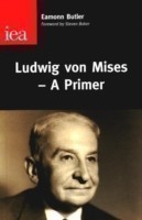Ludwig Von Mises A Primer