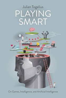 Playing Smart On Games, Intelligence, and Artificial Intelligence