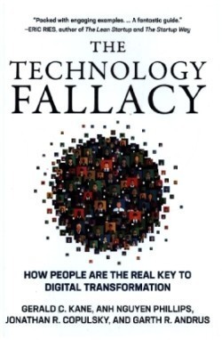 The Technology Fallacy How People Are the Real Key to Digital Transformation