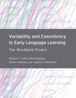 Variability and Consistency in Early Language Learning The Wordbank Project