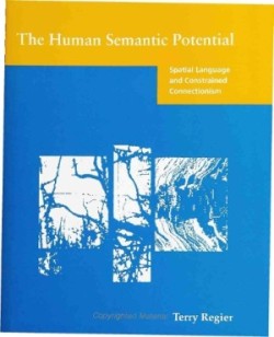 Human Semantic Potential Spatial Language and Constrained Connectionism