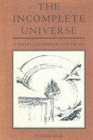 The Incomplete Universe Totality, Knowledge, and Truth