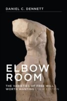 Elbow Room The Varieties of Free Will Worth Wanting