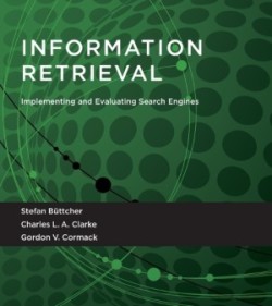 Information Retrieval Implementing and Evaluating Search Engines