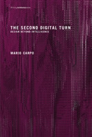 The Second Digital Turn Design Beyond Intelligence
