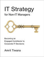 IT Strategy for Non-IT Managers Becoming an Engaged Contributor to Corporate IT Decisions