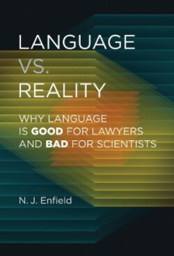 Language vs. Reality Why Language Is Good for Lawyers and Bad for Scientists