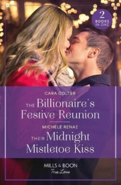 Billionaire's Festive Reunion / Their Midnight Mistletoe Kiss