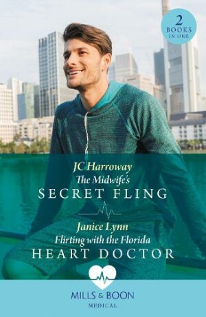 Midwife's Secret Fling / Flirting With The Florida Heart Doctor